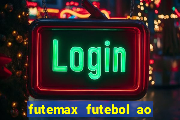 futemax futebol ao vivo online